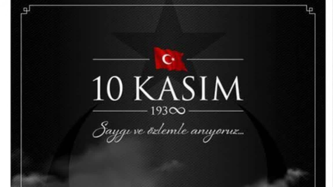10 Kasım Atatürk'ü Saygı ve Özlemle Anıyoruz 